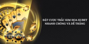 Trắc Kim Hoa Kubet - Dòng Game Hot Nhất Năm 2024