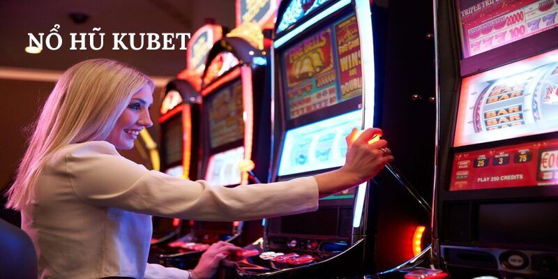 Bí quyết chơi nổ hũ Kubet