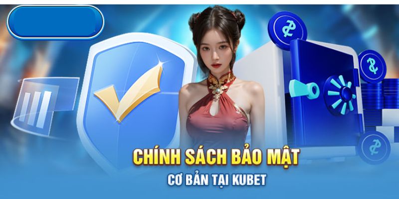 Chính sách bảo mật Kubet về lưu trữ