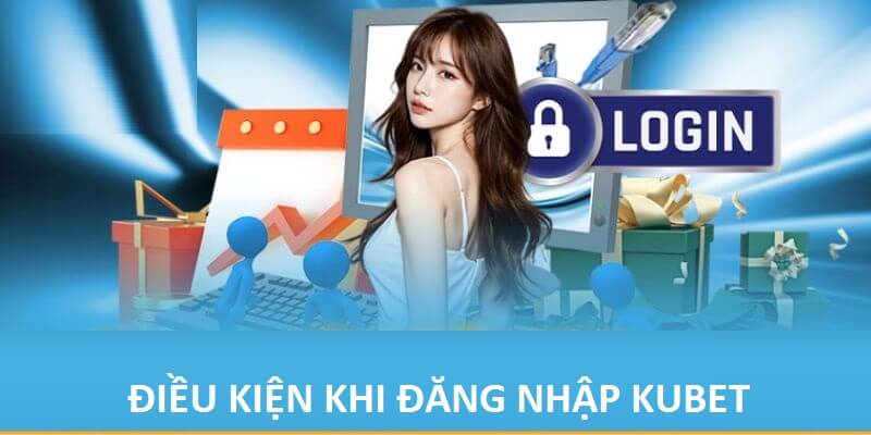 Các điều kiện phải đáp ứng trước khi login