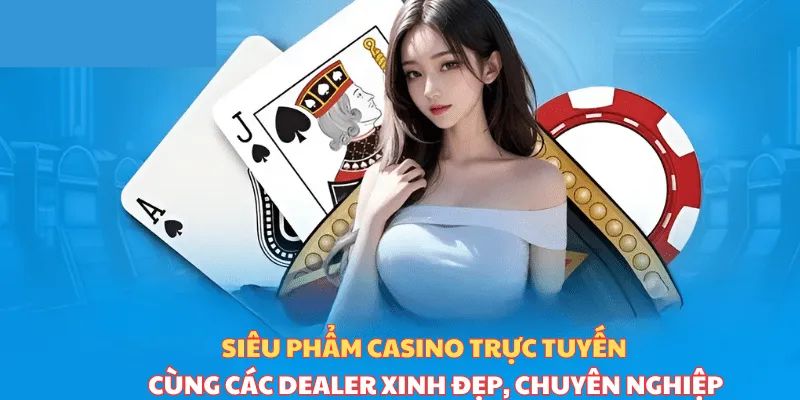 Đặt cược trực tiếp cùng dealer người thật chuyên nghiệp