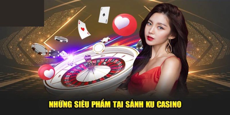 Điểm danh 4 siêu phẩm hot nhất KU Casino