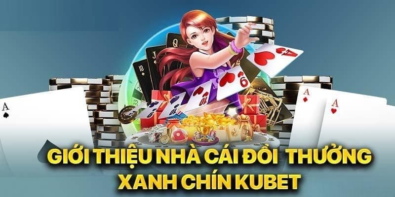 Những ưu điểm làm nên tên tuổi của Kubet 