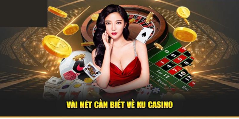 Giới thiệu thông tin cơ bản về KU Casino