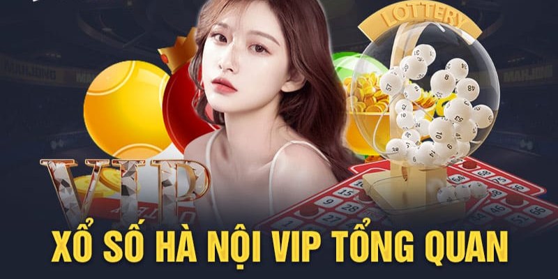 Khái quát chung thông tin về cược xổ số Hà Nội VIP hấp dẫn